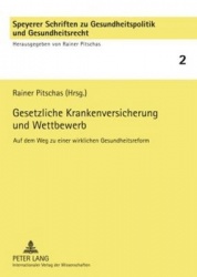 Gesetzliche Krankenversicherung Und Wettbewerb - Auf Dem Weg Zu Einer Wirklichen Gesundheitsreform