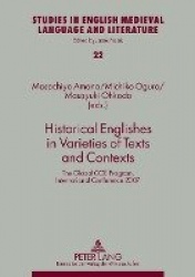 Historical Englishes in Varieties of Texts and Contexts - The Global COE Program, International Conference 2007