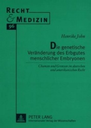 Die Genetische Veraenderung Des Erbgutes Menschlicher Embryonen - Chancen Und Grenzen Im Deutschen Und Amerikanischen Recht