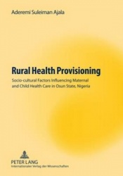 Rural Health Provisioning - Socio-cultural Factors Influencing Maternal and Child Health Care in Osun State, Nigeria