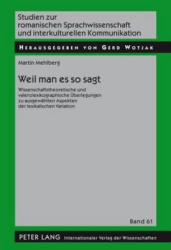 Weil Man Es So Sagt - Wissenschaftstheoretische Und Valenzlexikographische Ueberlegungen Zu Ausgewaehlten Aspekten Der Lexikalis