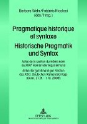 Pragmatique historique et syntaxe- Historische Pragmatik und Syntax - Actes de la section du même nom du XXXI e  Romanistentag a