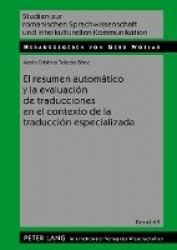 El Resumen Automático Y La Evaluación de Traducciones En El Contexto de la Traducción Especializada