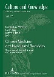 Chinese Medicine and Intercultural Philosophy - Theory, Methodology and Structure of Chinese Medicine