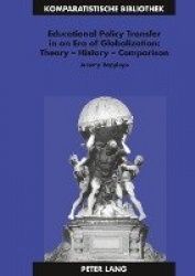 Educational Policy Transfer in an Era of Globalization: Theory – History – Comparison
