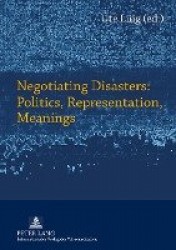Negotiating Disasters: Politics, Representation, Meanings