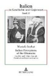 Italian Perceptions of the Ottomans - Conflict and Politics through Pontifical and Venetian Sources
