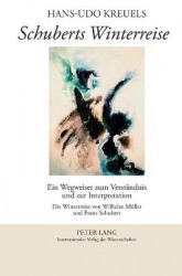 Schuberts Winterreise - Ein Wegweiser zum Verstaendnis und zur Interpretation- Die Winterreise von Wilhelm Mueller und Franz Sch