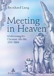 Meeting in Heaven - Modernising the Christian Afterlife, 1600 -2000