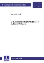 Zukunft Digitaler Bibliotheken Auf Dem Pruefstand - Urheberrechtliche Hindernisse Fuer Digitale Bibliotheken Im Deutschen Und Am