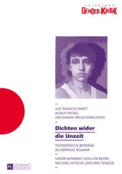 Dichten Wider Die Unzeit - Textkritische Beitraege Zu Gertrud Kolmar