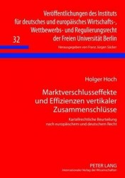 Marktverschlusseffekte Und Effizienzen Vertikaler Zusammenschluesse - Kartellrechtliche Beurteilung Nach Europaeischem Und Deuts