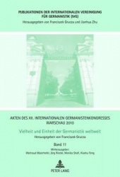 Akten des XII. Internationalen Germanistenkongresses Warschau 2010- Vielheit und Einheit der Germanistik weltweit - Erzaehlte Ge