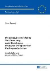 Die grenzueberschreitende Verschmelzung unter Beteiligung deutscher und spanischer Kapitalgesellschaften - Gesellschafts- und st