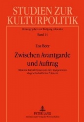 Zwischen Avantgarde Und Auftrag - Bildende Kuenstlerinnen Und Ihre Kompetenzen ALS Gesellschaftliches Potenzial