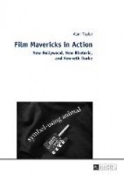 Film Mavericks in Action - New Hollywood, New Rhetoric, and Kenneth Burke