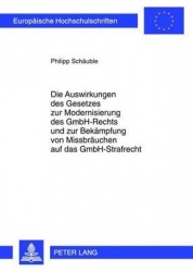 Die Auswirkungen Des Gesetzes Zur Modernisierung Des Gmbh-Rechts Und Zur Bekaempfung Von Missbraeuchen Auf Das Gmbh-Strafrecht