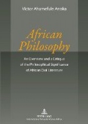 African Philosophy - An Overview and a Critique of the Philosophical Significance of African Oral Literature