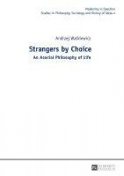 Strangers by Choice - An Asocial Philosophy of Life.- Translated by Tul'si Bhambry and Agnieszka Waśkiewicz. Editorial work by T