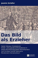 Das Bild als Erzieher - Daniel Nikolaus Chodowieckis Kinder- und Jugendbuchillustrationen in Johann Bernhard Basedows Elementarw