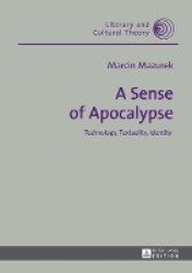 A Sense of Apocalypse - Technology, Textuality, Identity