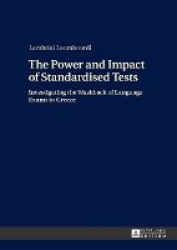 The Power and Impact of Standardised Tests - Investigating the Washback of Language Exams in Greece