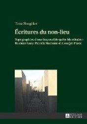 Écritures du non-lieu - Topographies d'une impossible quête identitaire: Romain Gary, Patrick Modiano et Geo