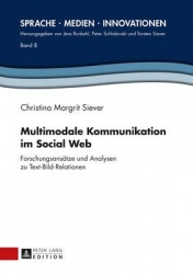 Multimodale Kommunikation im Social Web - Forschungsansaetze und Analysen zu Text-Bild-Relationen