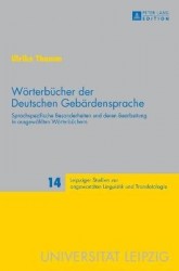 Woerterbuecher der Deutschen Gebaerdensprache - Sprachspezifische Besonderheiten und deren Bearbeitung in ausgewaehlten Woerterb