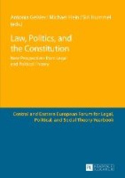 Law, Politics, and the Constitution - New Perspectives from Legal and Political Theory