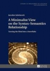 A Minimalist View on the Syntax–Semantics Relationship - Turning the Mind into a Snowflake