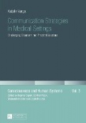 Communication Strategies in Medical Settings - Challenging Situations and Practical Solutions