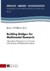 Building Bridges for Multimodal Research - International Perspectives on Theories and Practices of Multimodal Analysis