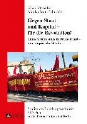 Gegen Staat und Kapital - fuer die Revolution! - Linksextremismus in Deutschland - eine empirische Studie