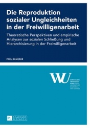 Die Reproduktion sozialer Ungleichheiten in der Freiwilligenarbeit - Theoretische Perspektiven und empirische Analysen zur sozia