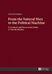 From the Natural Man to the Political Machine - Sovereignty and Power in the Works of Thomas Hobbes