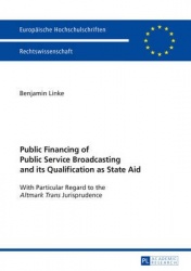 Public Financing of Public Service Broadcasting and its Qualification as State Aid - With Particular Regard to the 