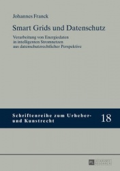Smart Grids und Datenschutz - Verarbeitung von Energiedaten in intelligenten Stromnetzen aus datenschutzrechtlicher Perspektive