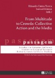 From Multitude to Crowds: Collective Action and the Media