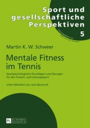 Mentale Fitness im Tennis - Sportpsychologische Grundlagen und Uebungen fuer den Freizeit- und Leistungssport. 2., vollstaendig 