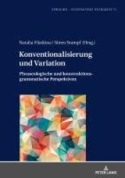Konventionalisierung und Variation - Phraseologische und konstruktionsgrammatische Perspektiven