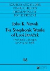 The Symphonic Works of Leoš Janáček - From Folk Concepts to Original Style