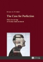 The Case for Perfection - Ethics in the Age of Human Enhancement