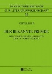 Der Bekannte Fremde - Der Vampir in Der Literatur Des 19. Jahrhunderts