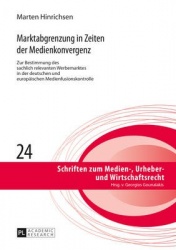 Marktabgrenzung in Zeiten der Medienkonvergenz - Zur Bestimmung des sachlich relevanten Werbemarktes in der deutschen und europa
