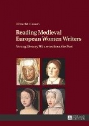 Reading Medieval European Women Writers - Strong Literary Witnesses from the Past