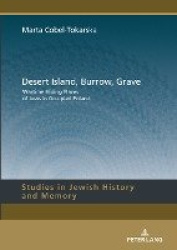 Desert Island, Burrow, Grave - Wartime Hiding Places of Jews in Occupied Poland