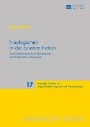 Neologismen in der Science Fiction - Eine Untersuchung ihrer Uebersetzung vom Englischen ins Deutsche