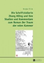 Die Schriftstellerin Zhang Ailing und ihre Studien und Kommentare zum Roman Der Traum der roten Kammer