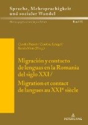 Migración Y Contacto de Lenguas En La Romania del Siglo XXI / Migration Et Contact de Langues Au Xxie Siècle